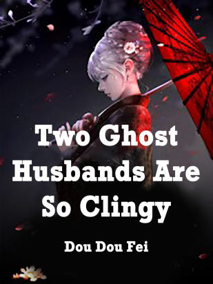 Two Ghost Husbands Are So Clingy